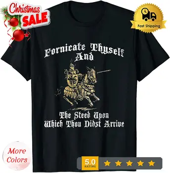 NEW LIMITED Fornicate Yourself And The Steed On You Did Arrive T-Shirt