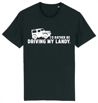 Aš mieliau važiuočiau savo 4x4 Land Off Roader Rover vairuotojo marškinėliais