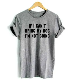 Sugarbaby Jei negaliu atsivesti savo šuns, aš nesiruošiu juokingai Grafinis šunų mylėtojo marškinėliai Šuo Mamos marškinėliai Sarkastiškas Juokingas Atsitiktinis Tops Tee